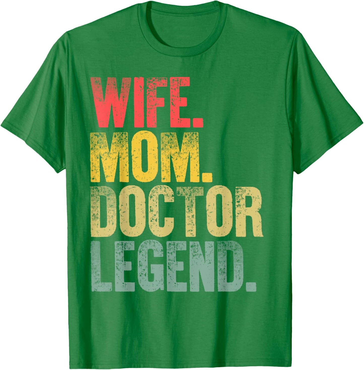 Mother Women Funny Gift Wife Mom Doctor Legend T-Shirt - T-Shirt | Irish Green