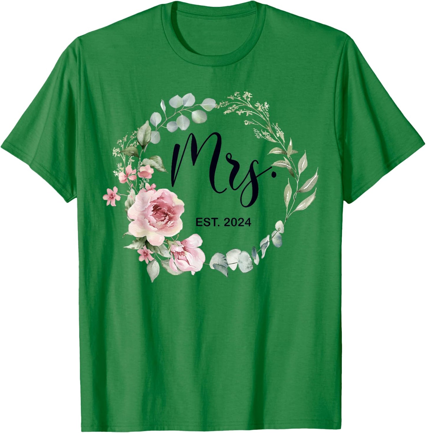Mrs. Est. 2024 Just Married Wedding Wife Mr & Mrs Women T-Shirt - T-Shirt | Irish Green