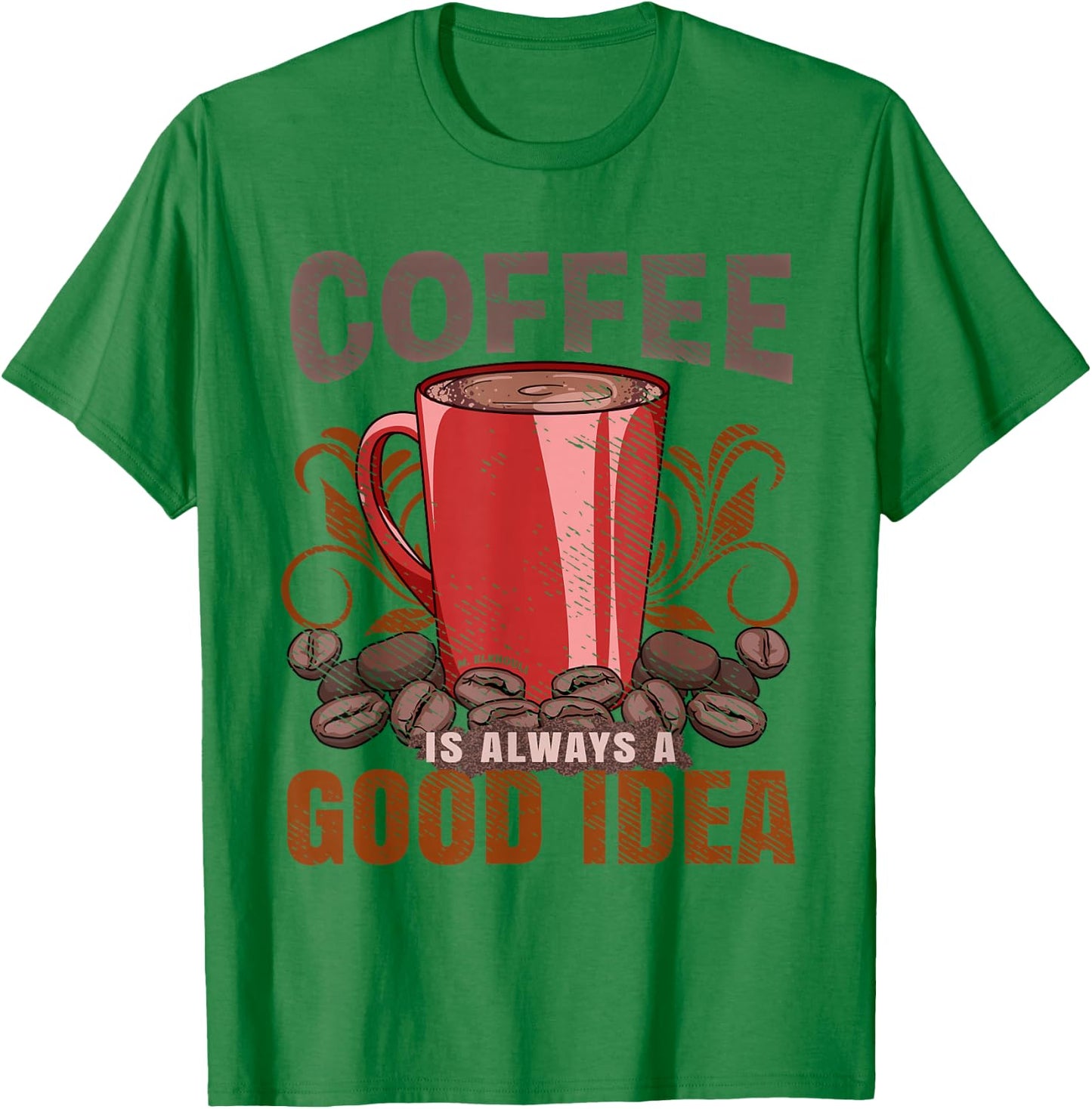 Barista Life Coffee Is Always A Good Idea T-Shirt - T-Shirt | Irish Green
