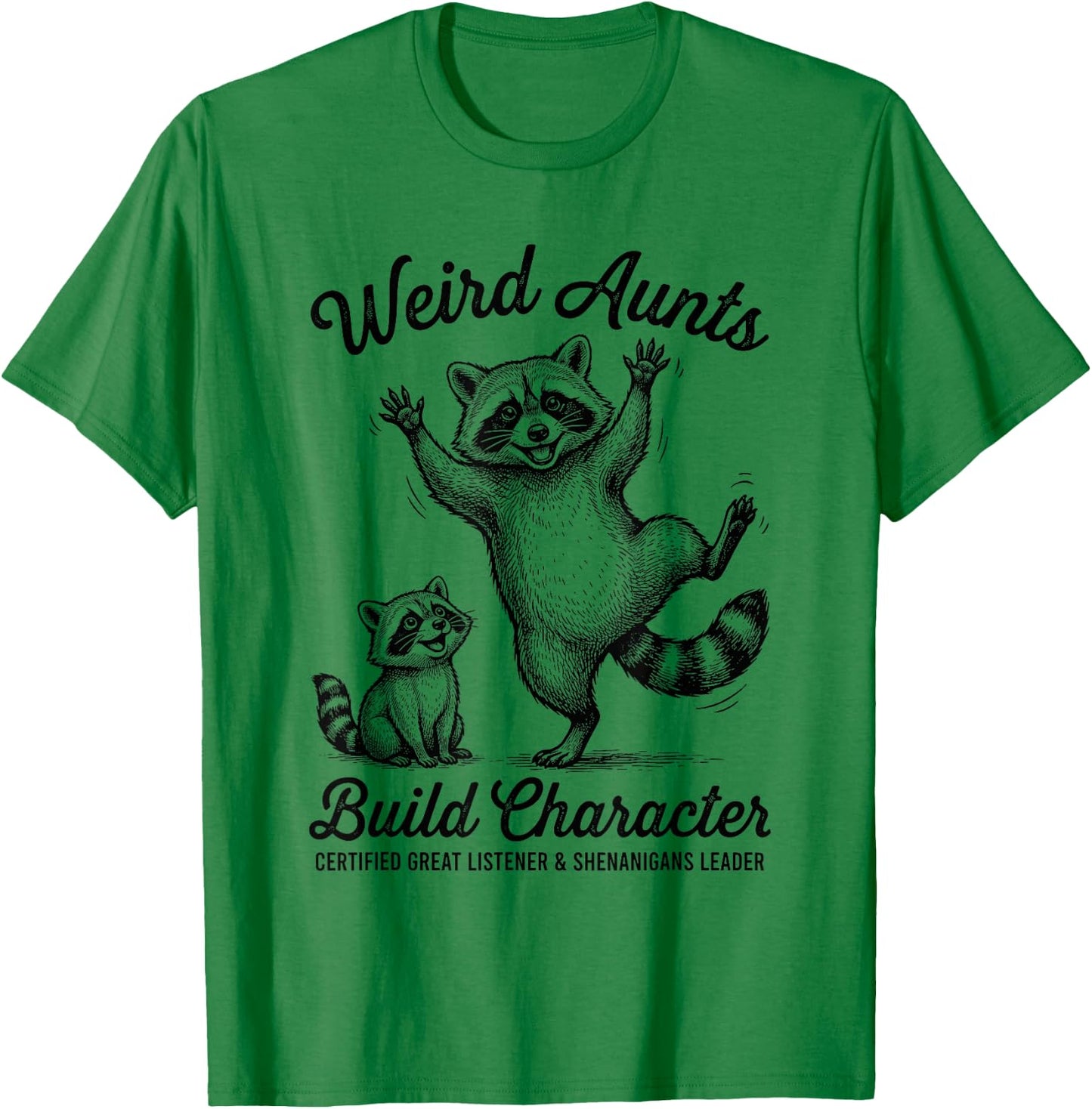 Weird Aunts Build Characters Funny Raccoon Auntie Design T-Shirt - T-Shirt | Irish Green