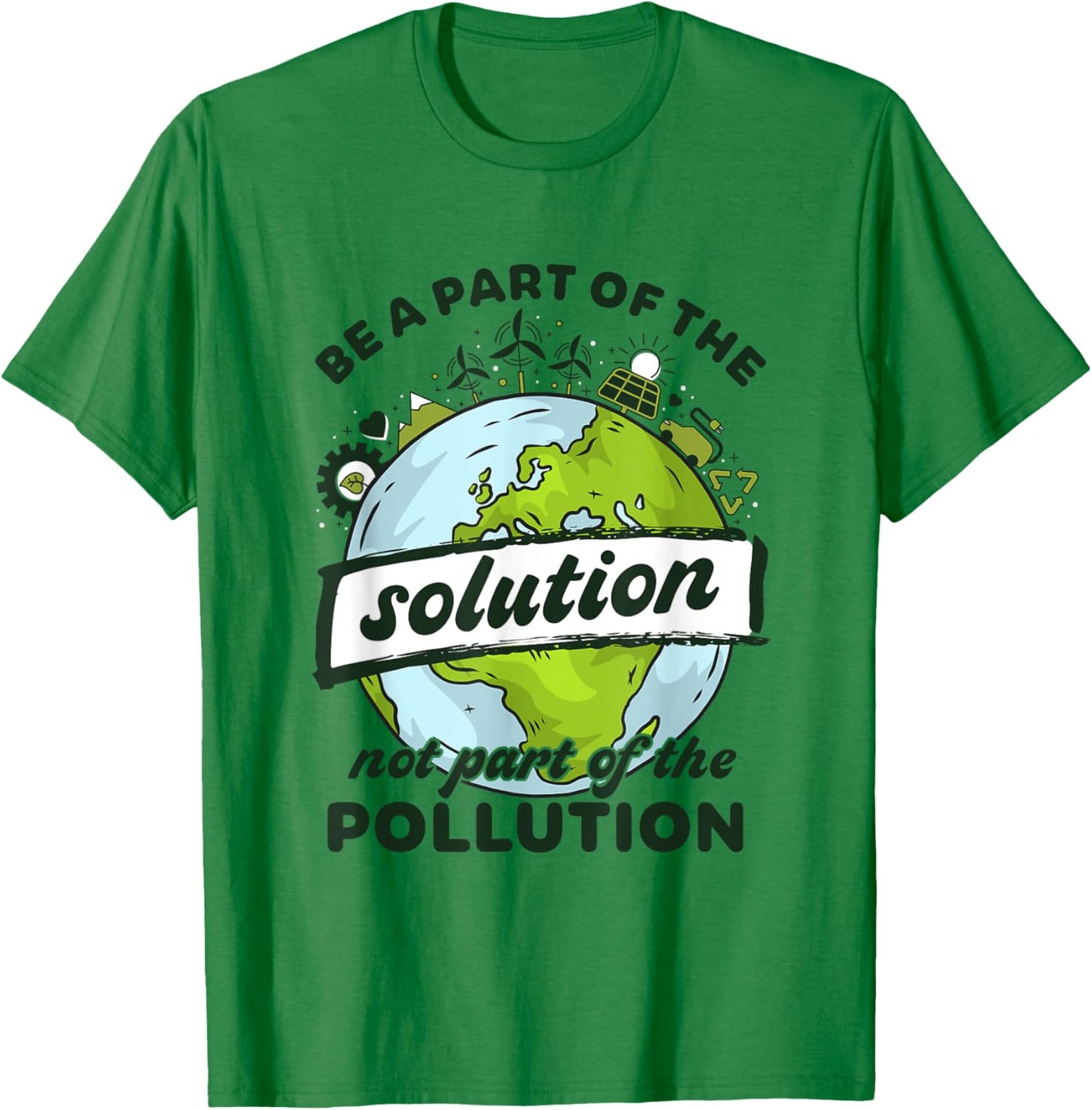 Earth Day Be Part of The Solution Not Pollution Environment T-Shirt - T-Shirt | Irish Green