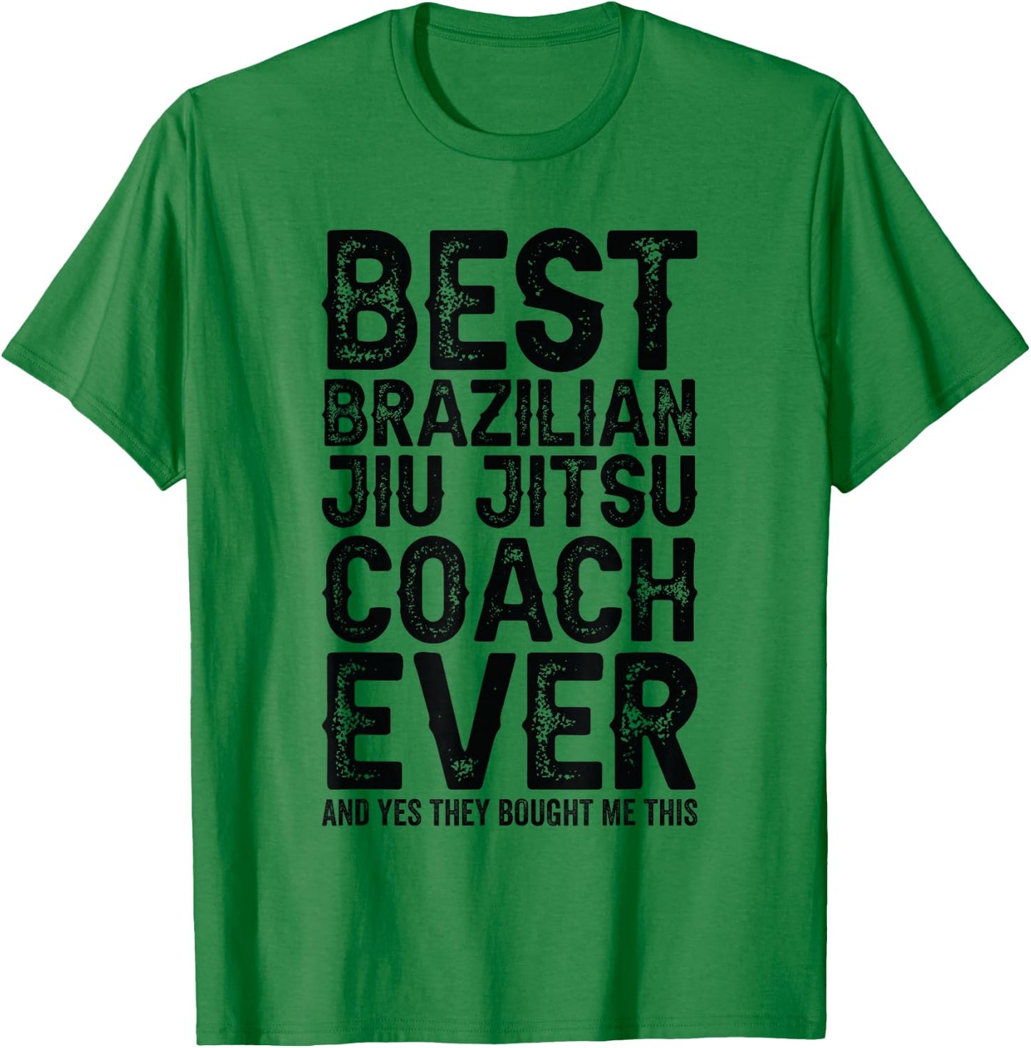 Best Coach Ever And Bought Me This - Jiu Jitsu Coach T-Shirt - T-Shirt | Irish Green