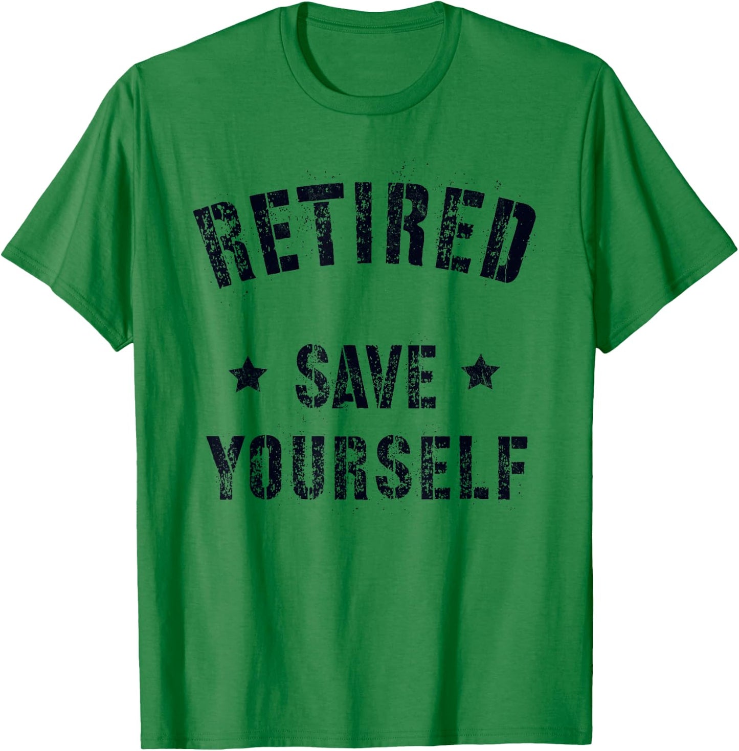 Funny RETIRED SAVE YOURSELF Squad Military Life Guard T-Shirt - T-Shirt | Irish Green