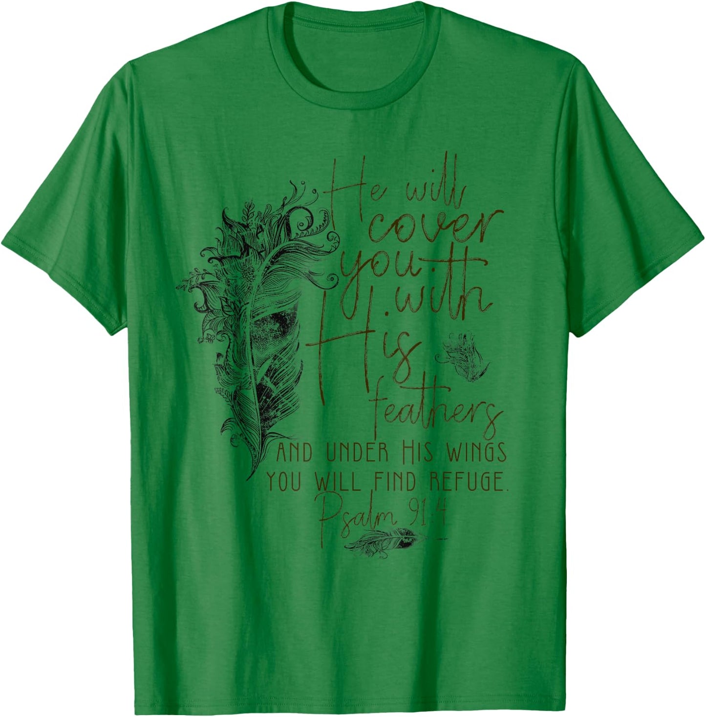 Psalm 91:4 He'll Cover You with His Feathers Bible Verse T-Shirt - T-Shirt | Irish Green