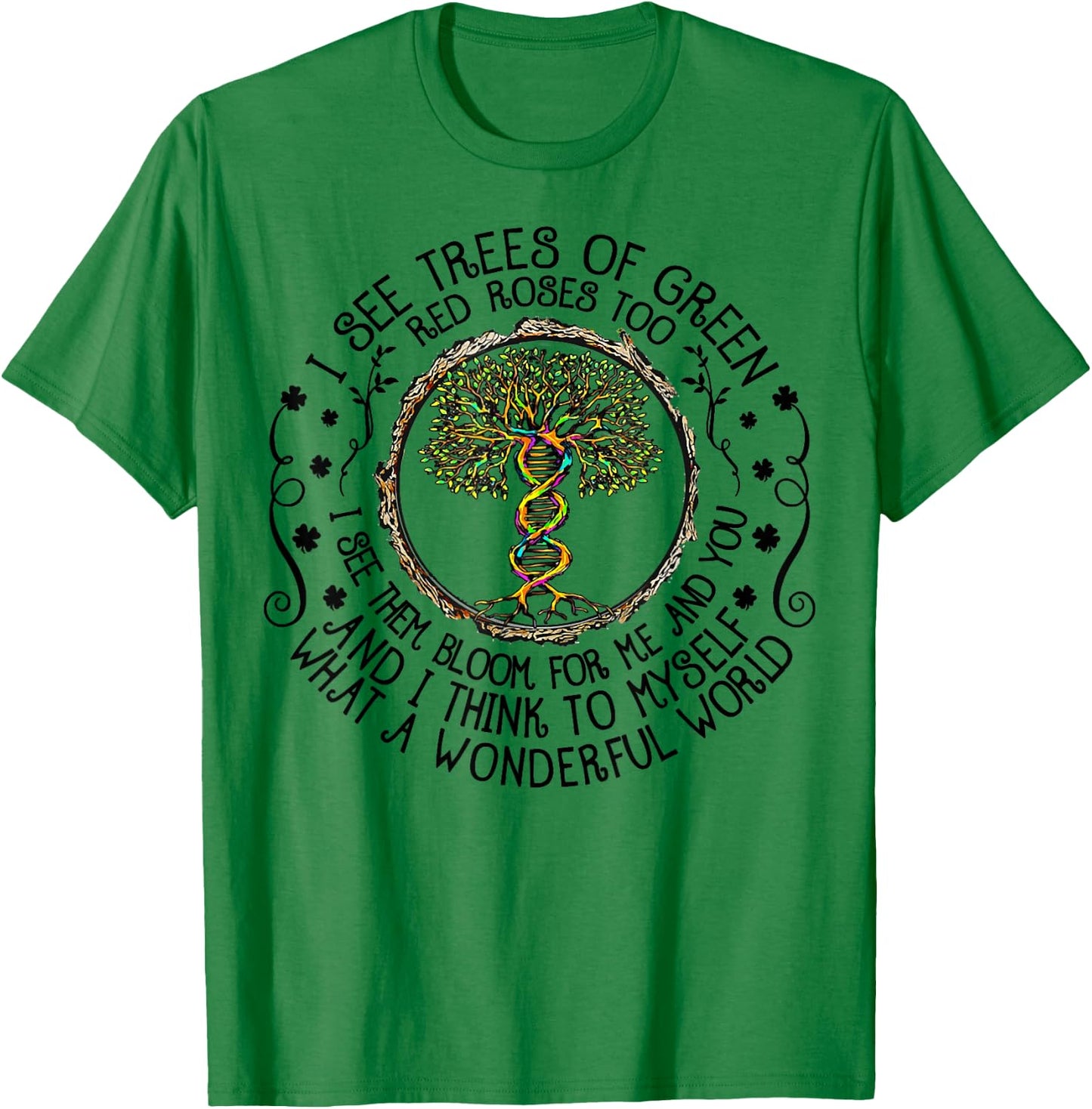 I See Trees Green Roses Colorful DNA 2022 Earth Day T-Shirt - T-Shirt | Irish Green