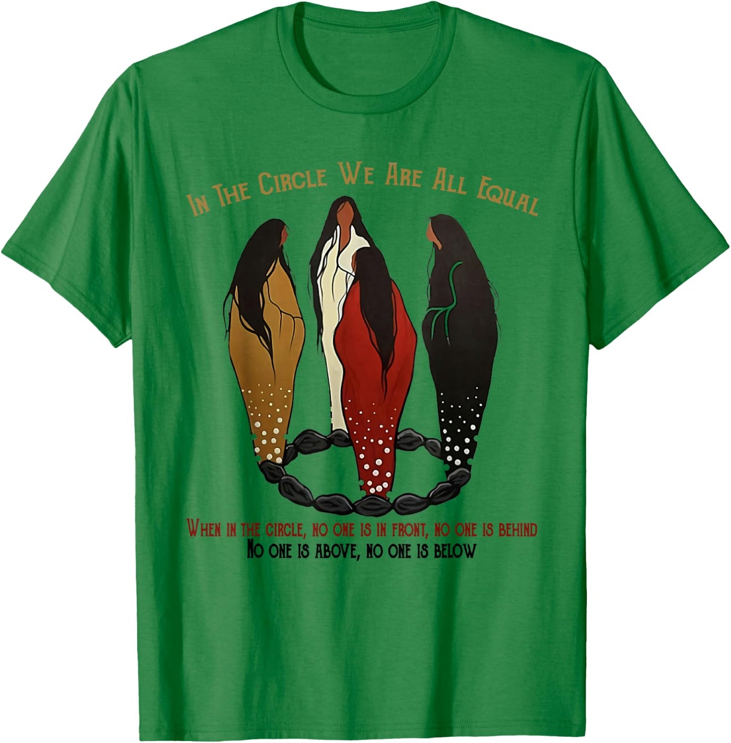 Native American Woman In The Circle We Are All Equal T-Shirt - T-Shirt | Irish Green