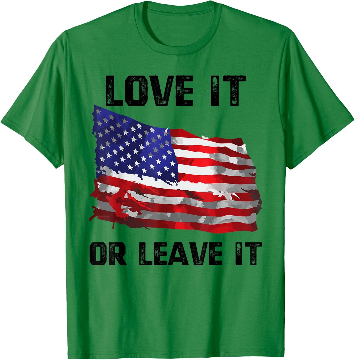 Love It Or Leave It Patriotic American USA Flag Conservative Women Men T-Shirt - T-Shirt | Irish Green