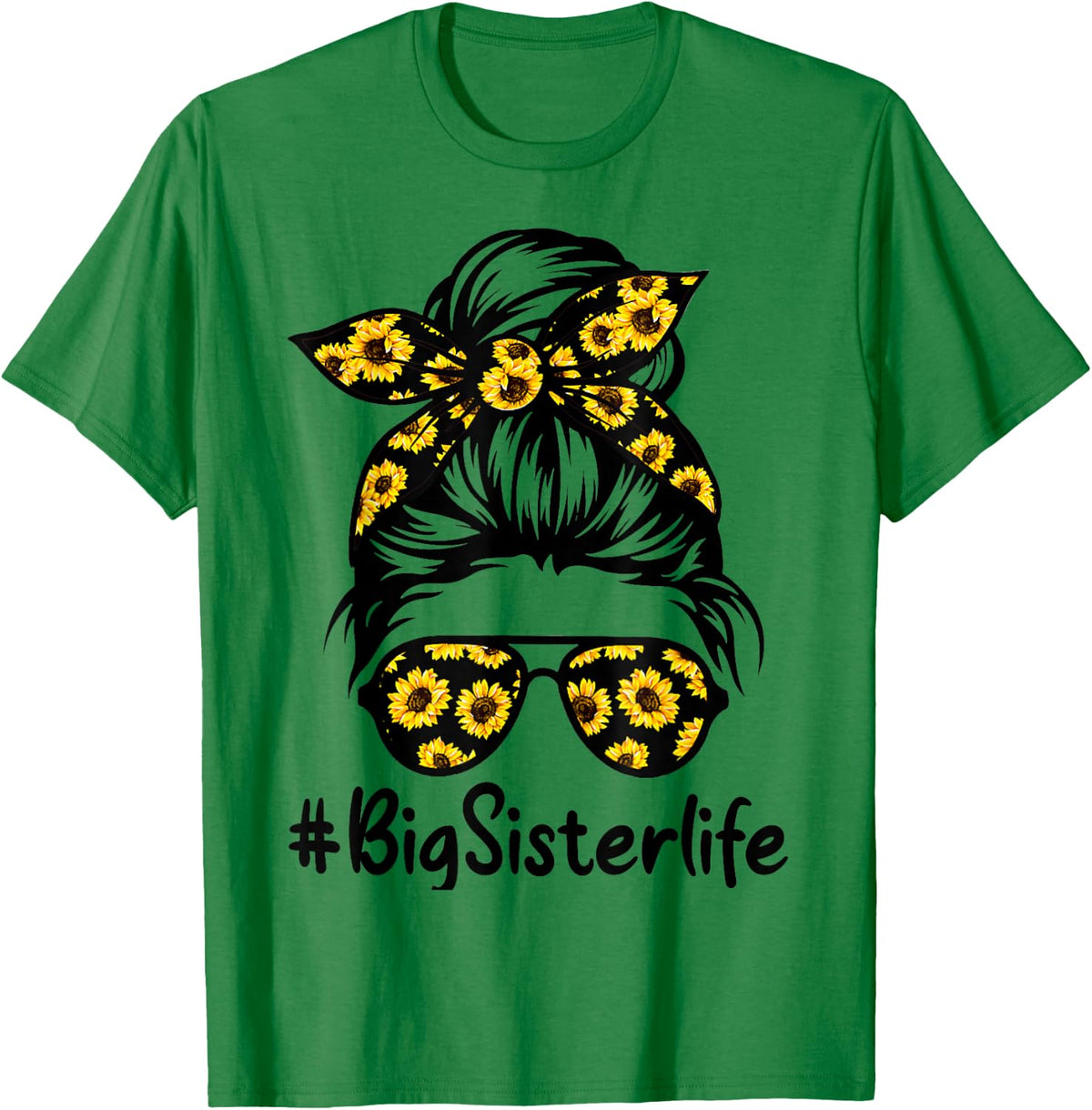 Classy Big Sister Life with Sunflower Messy Bun Mother's Day T-Shirt - T-Shirt | Irish Green