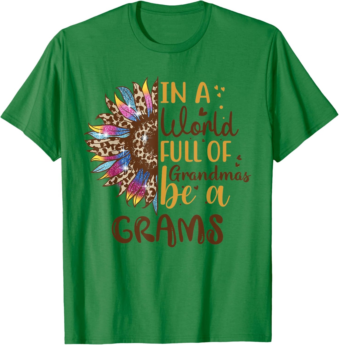In A World Full Of Grandmas Be A Grams Best Grandma Ever T-Shirt - T-Shirt | Irish Green