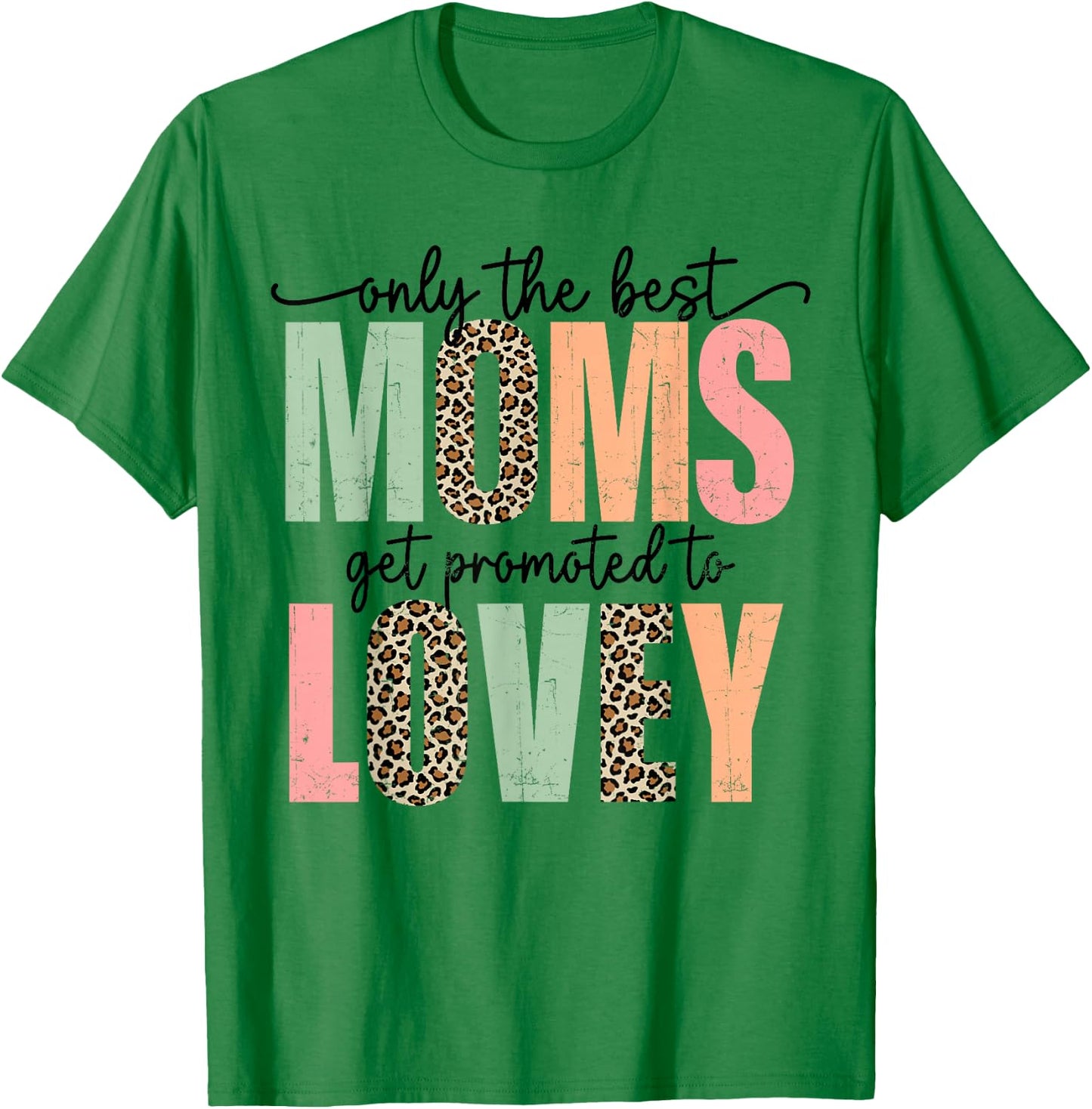 Best Moms Get Promoted to LOVEY leopard mother's day T-Shirt - T-Shirt | Irish Green