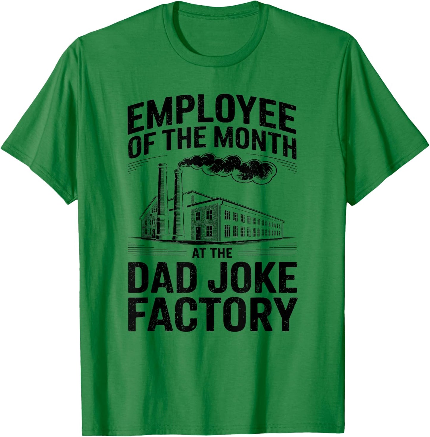 Employee of The Month At The Dad Joke Factory Humor T-Shirt - T-Shirt | Irish Green
