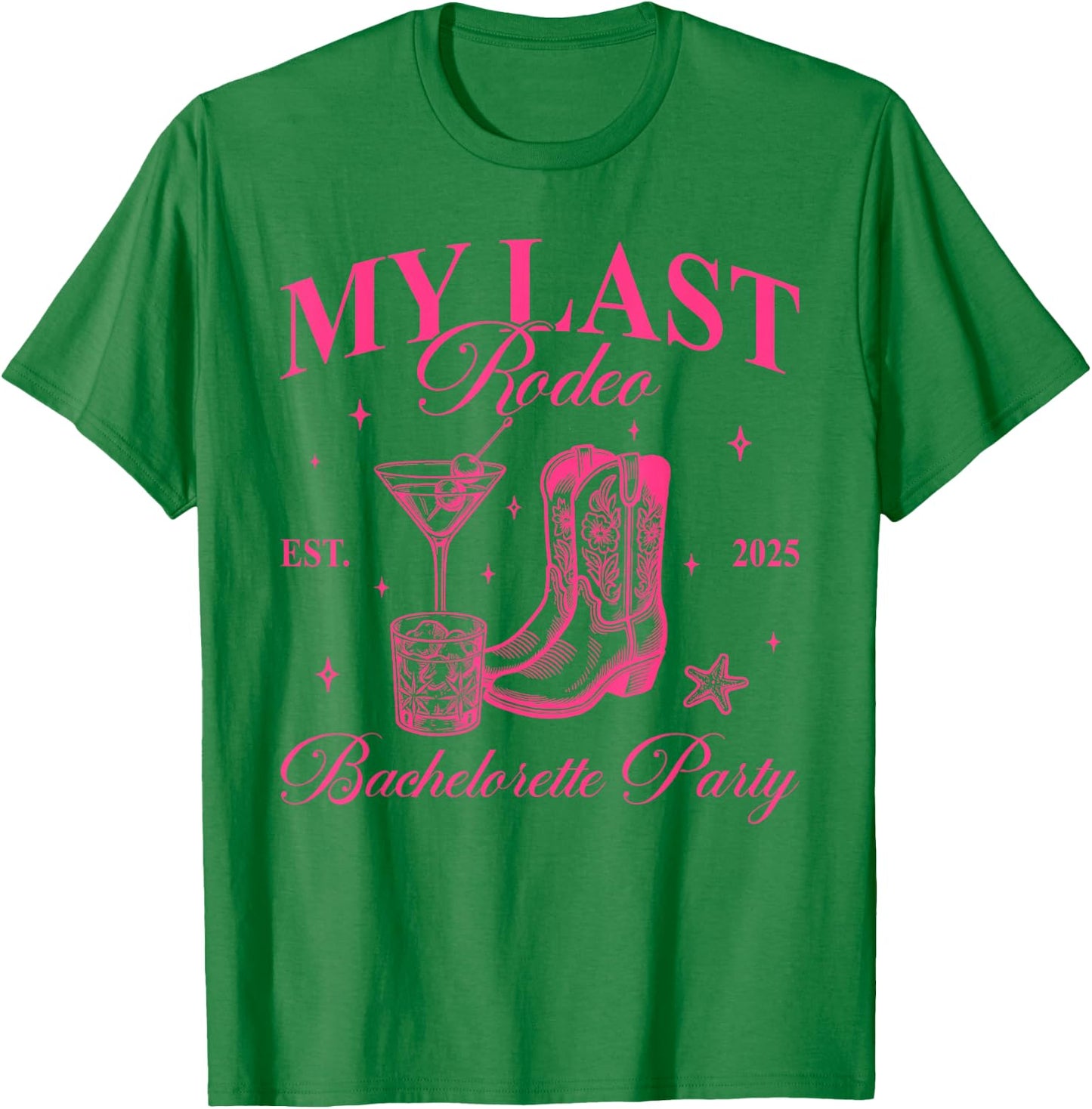 Funny My Last Rodeo Bachelorette Cowgirl Bachelorette Party T-Shirt - T-Shirt | Irish Green