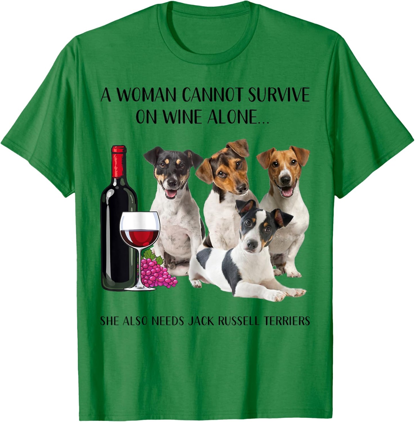 A Woman Cannot Survive On Wine Alone Jack Russell Terrier T-Shirt - T-Shirt | Irish Green