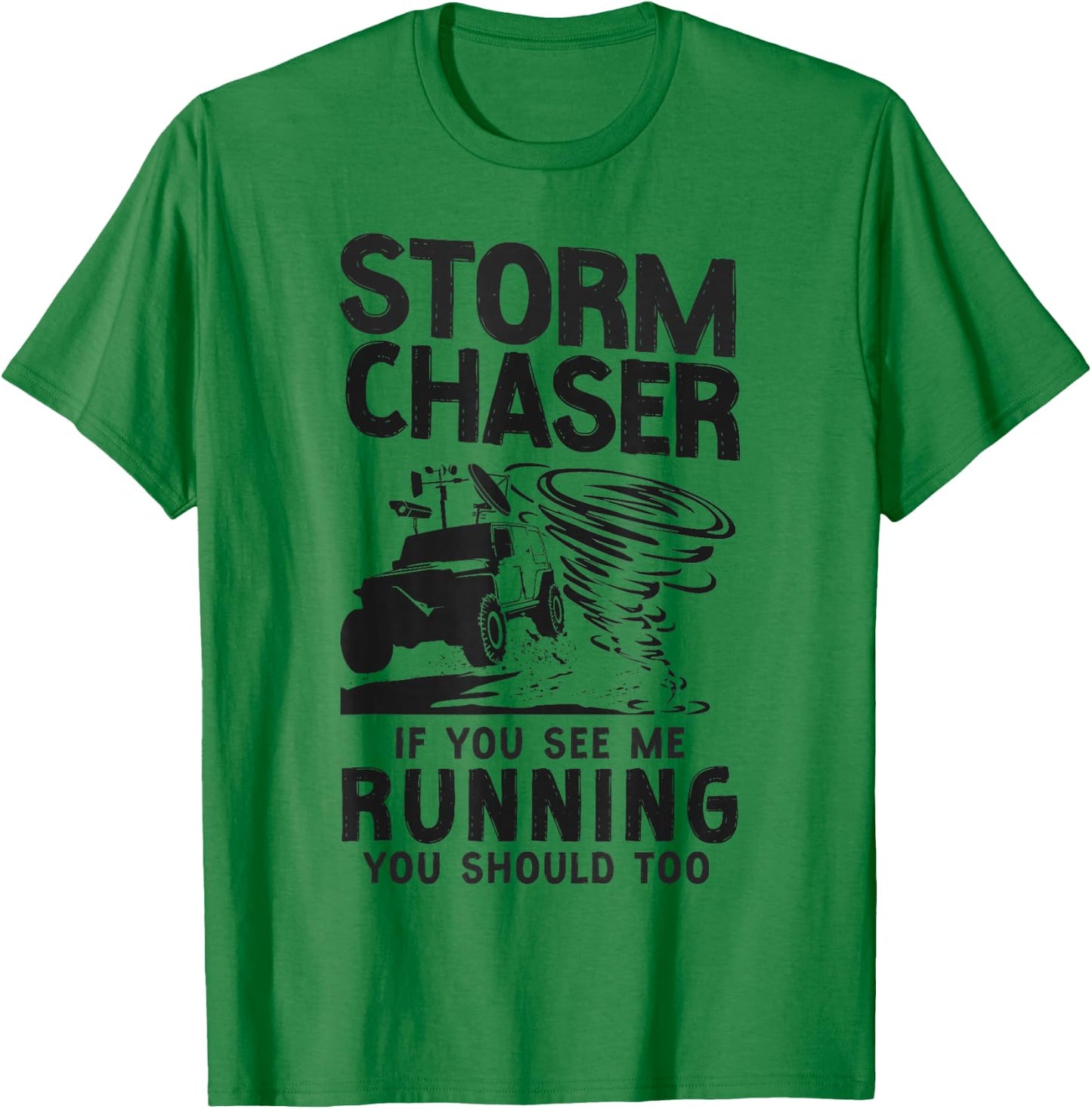 Storm Chaser Hurricane Meteorology Tornado Storm Chaser If T-Shirt - T-Shirt | Irish Green