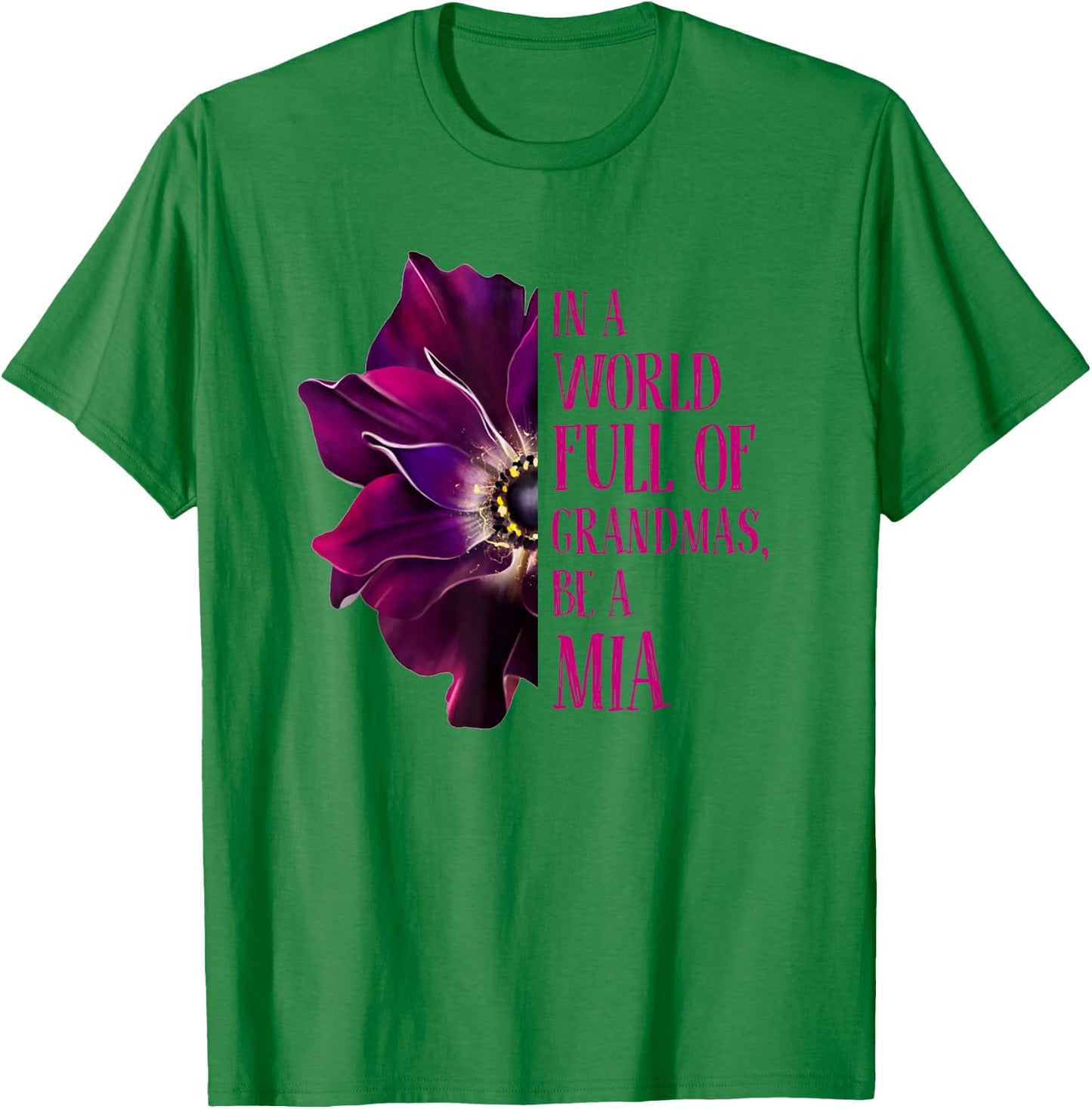 Anemone World Full Of Grandmas Be MIA Grandmas Gifts T-Shirt - T-Shirt | Irish Green