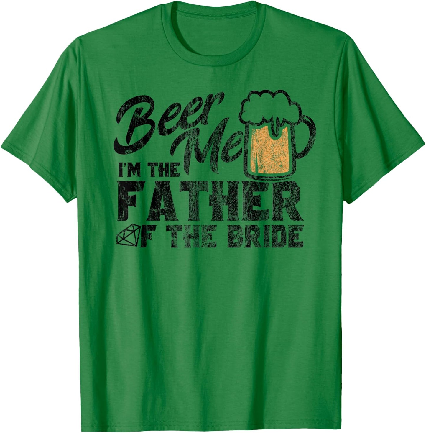Wedding T Shirt for Dad of Bride Beer Me Father of the Bride T-Shirt - T-Shirt | Irish Green