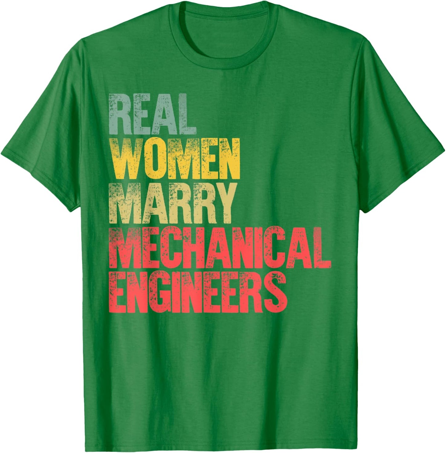 Funny Marriage Shirt Real Women Marry Mechanical Engineers T-Shirt - T-Shirt | Irish Green