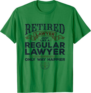 Lawyer Retirement Attorney Way Happier Retired Lawyer T-Shirt - T-Shirt | Irish Green