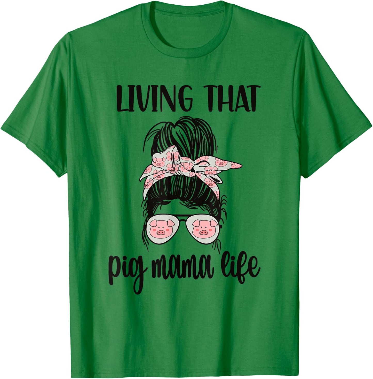 Living That Pig Mama Life Pig Lover Pig Mom Pig Farmer T-Shirt - T-Shirt | Irish Green