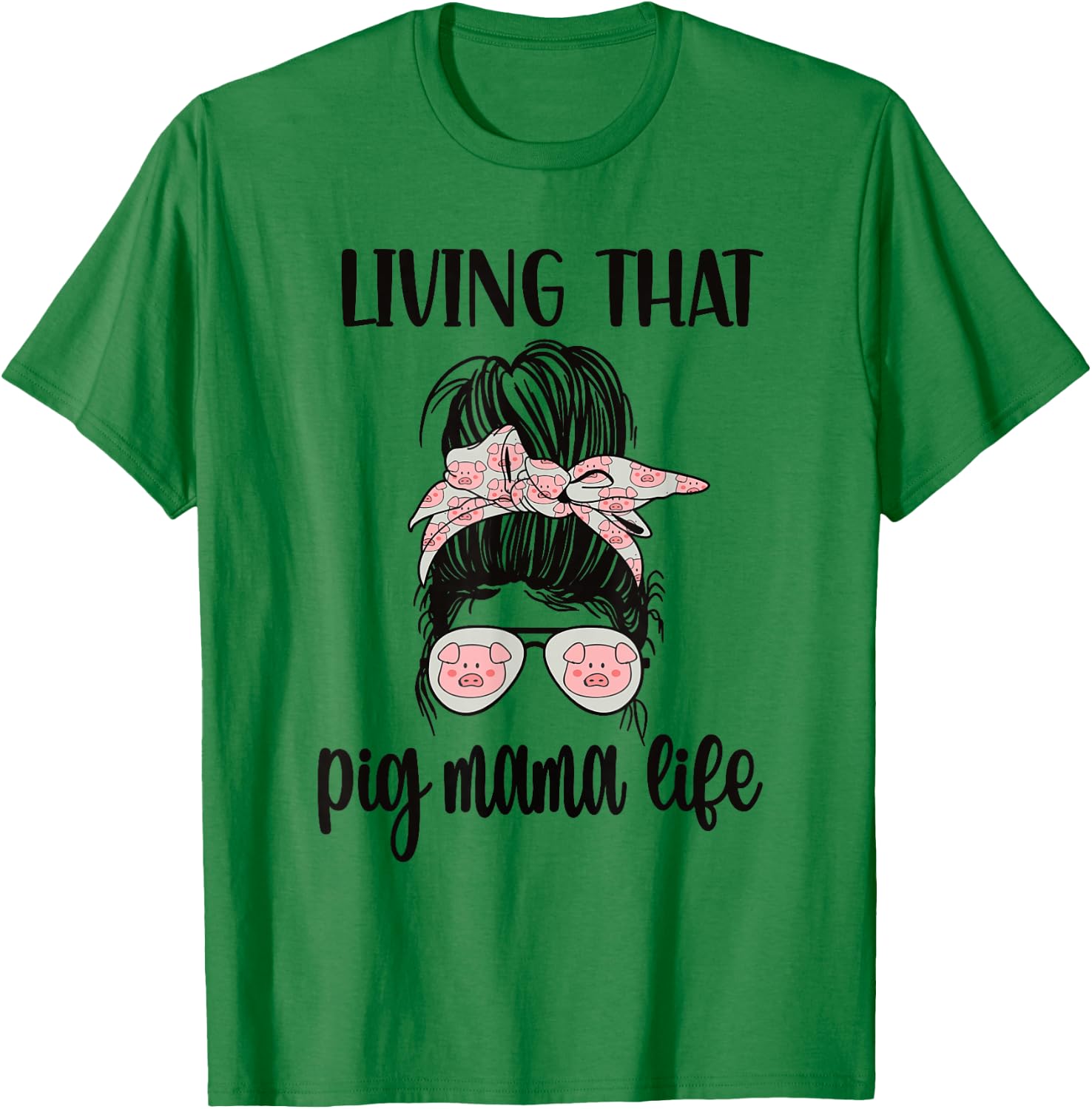 Living That Pig Mama Life Pig Lover Pig Mom Pig Farmer T-Shirt - T-Shirt | Irish Green