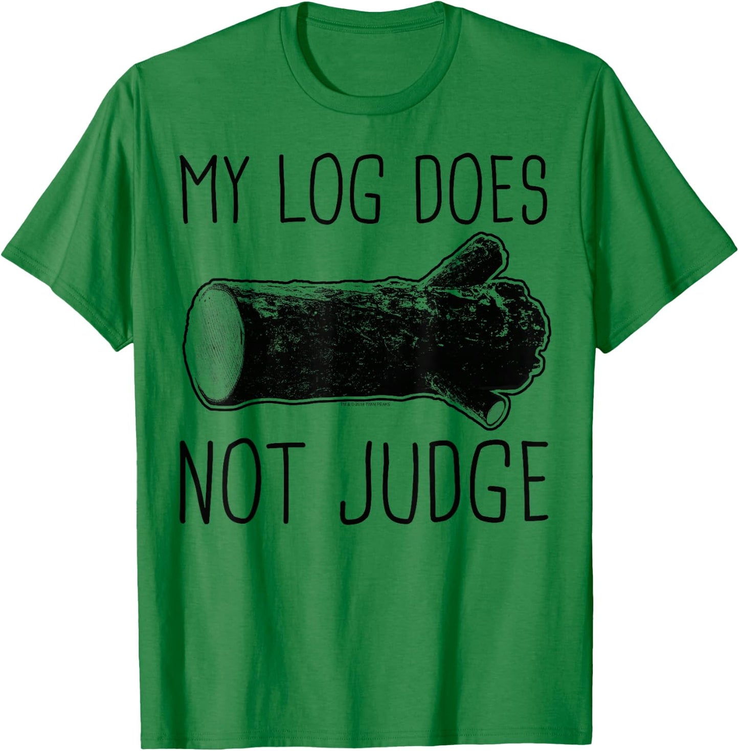 Twin Peaks My Log Does Not Judge Text Graphic T-Shirt - T-Shirt | Irish Green