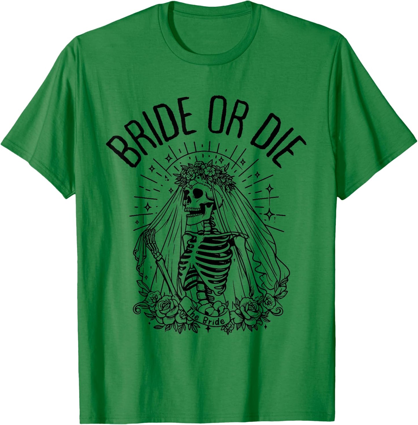 Matching Bride or Die Gothic Skeleton Bridal Bachelorette T-Shirt - T-Shirt | Irish Green