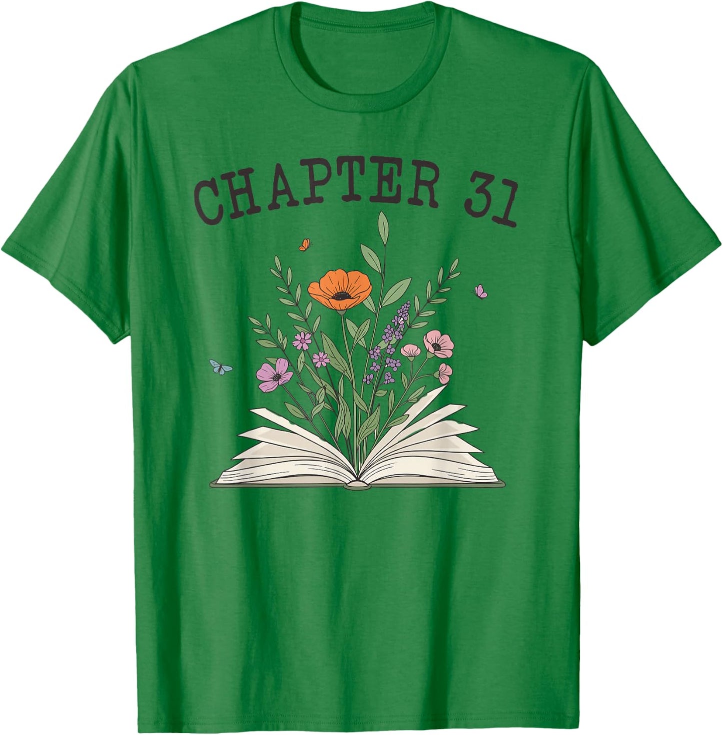 Chapter 31 - Book Lovers & Readers 31st Birthday Wildflowers T-Shirt - T-Shirt | Irish Green