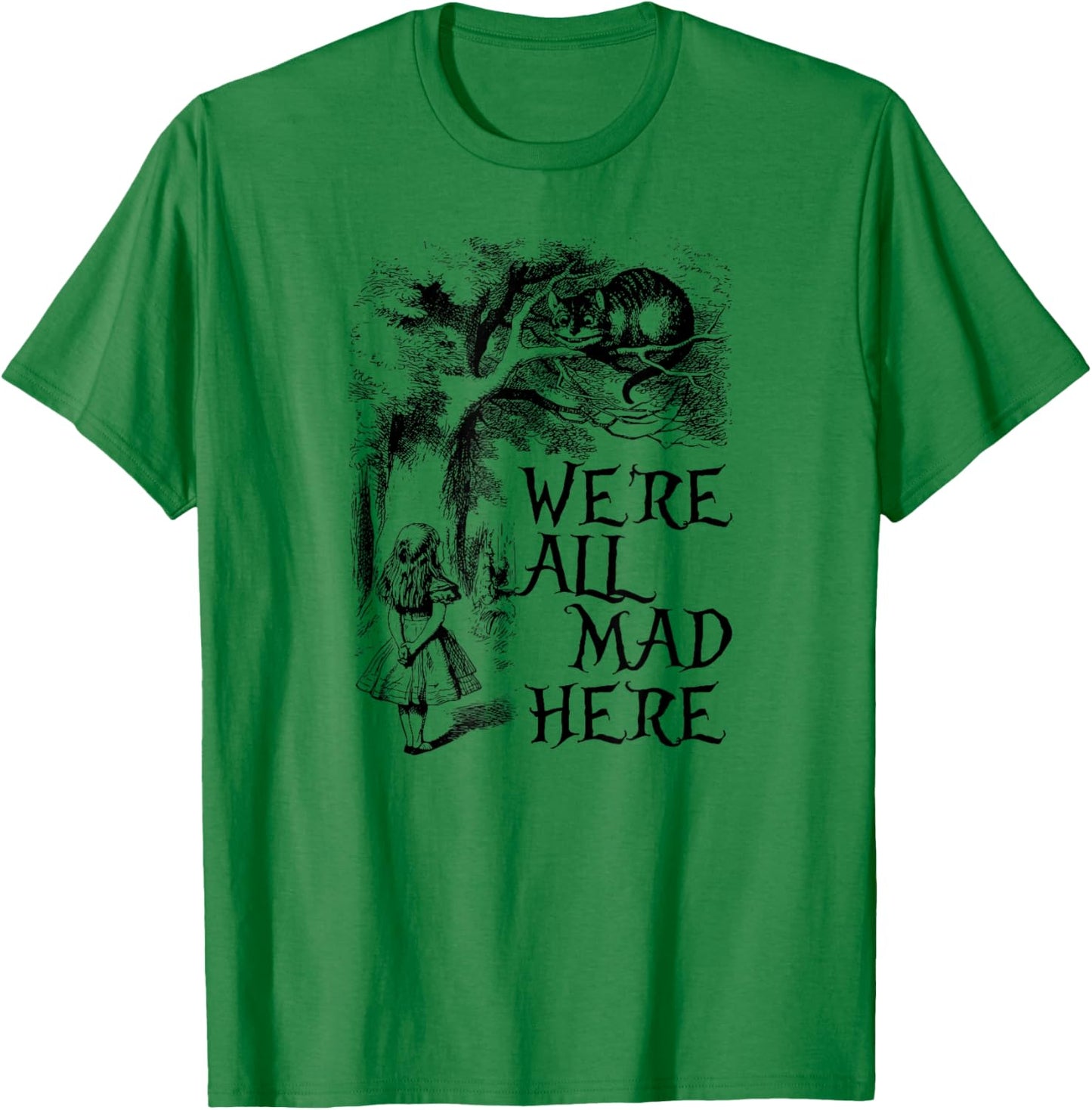 We're All mad here Alice in Wonderland T-Shirt - T-Shirt | Irish Green