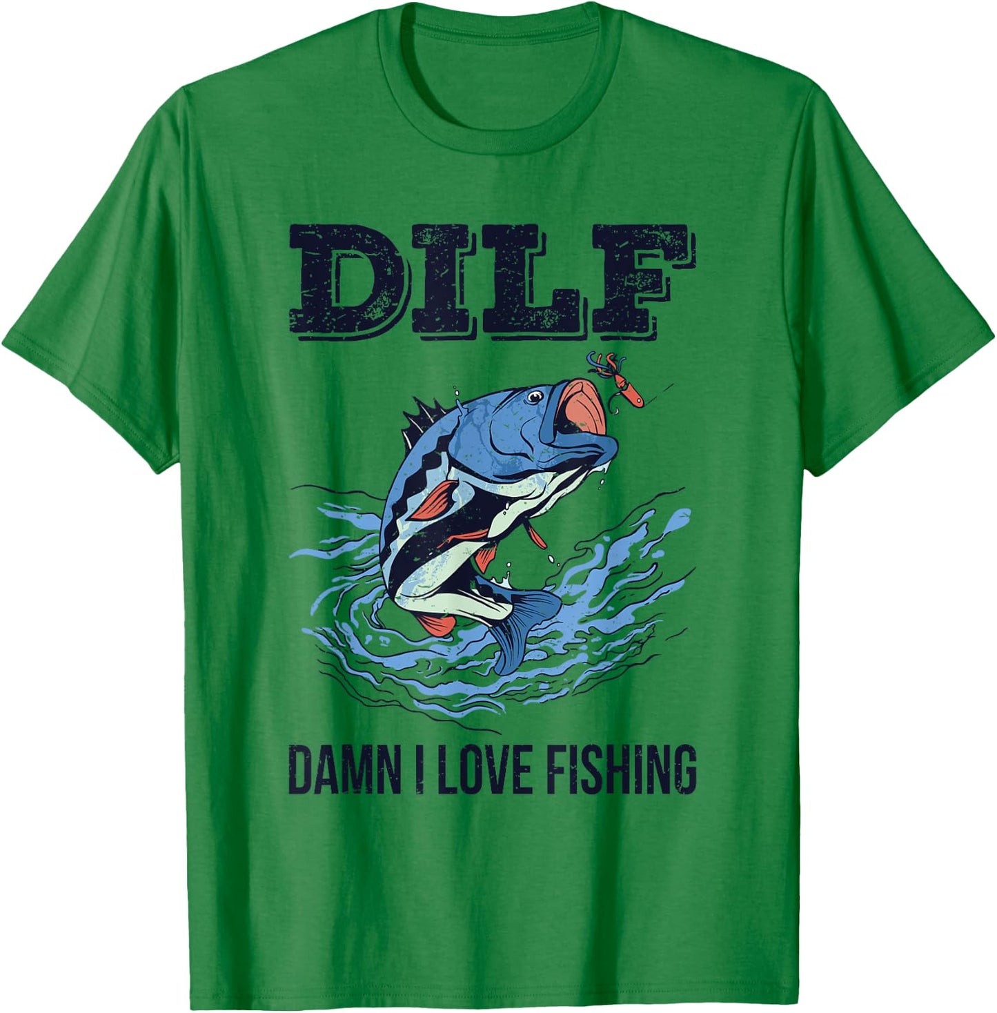 DILF Damn I Love Fishing Funny Quote Fisherman Fishing Love T-Shirt - T-Shirt | Irish Green