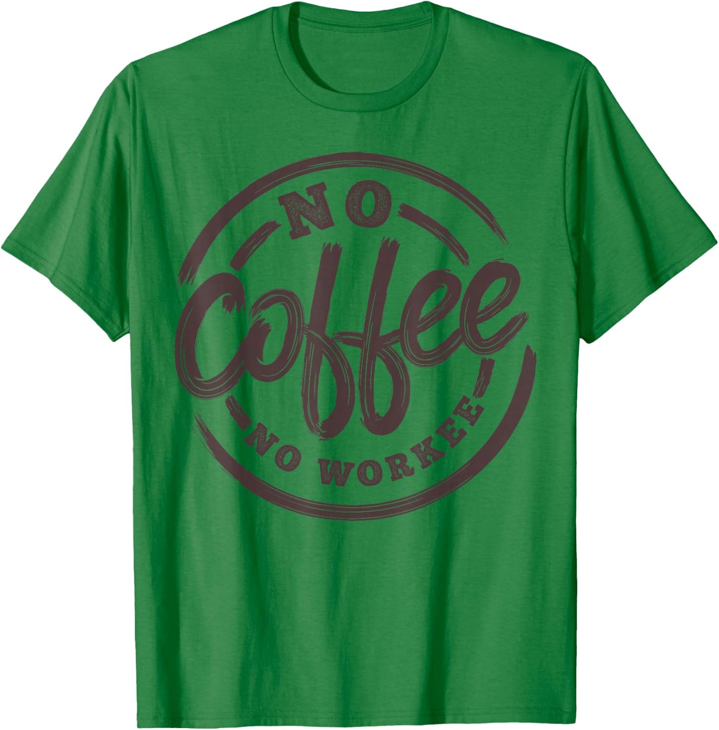 No Coffee No Workee Funny Saying Coffee Lovers T-Shirt - T-Shirt | Irish Green