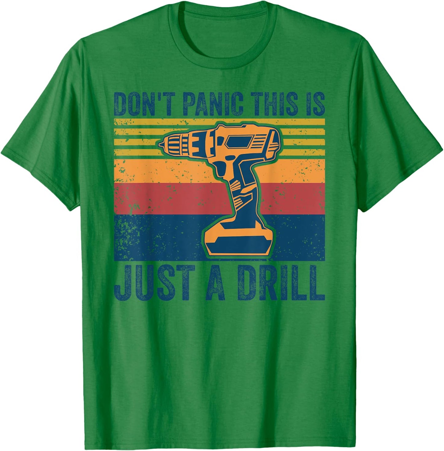 Don't Panic This is Just a Drill Vintage Funny Tool DIY T-Shirt - T-Shirt | Irish Green