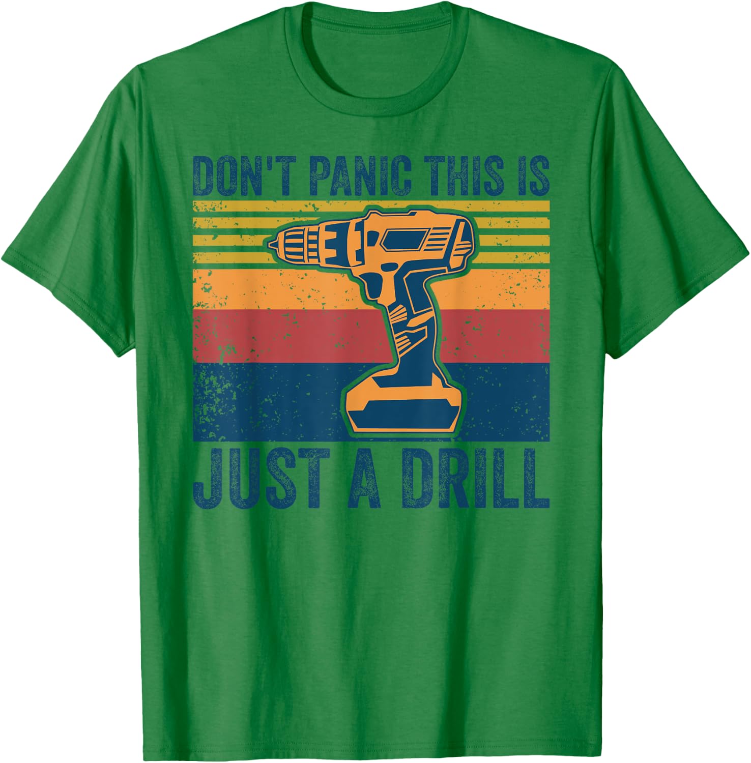 Don't Panic This is Just a Drill Vintage Funny Tool DIY T-Shirt - T-Shirt | Irish Green