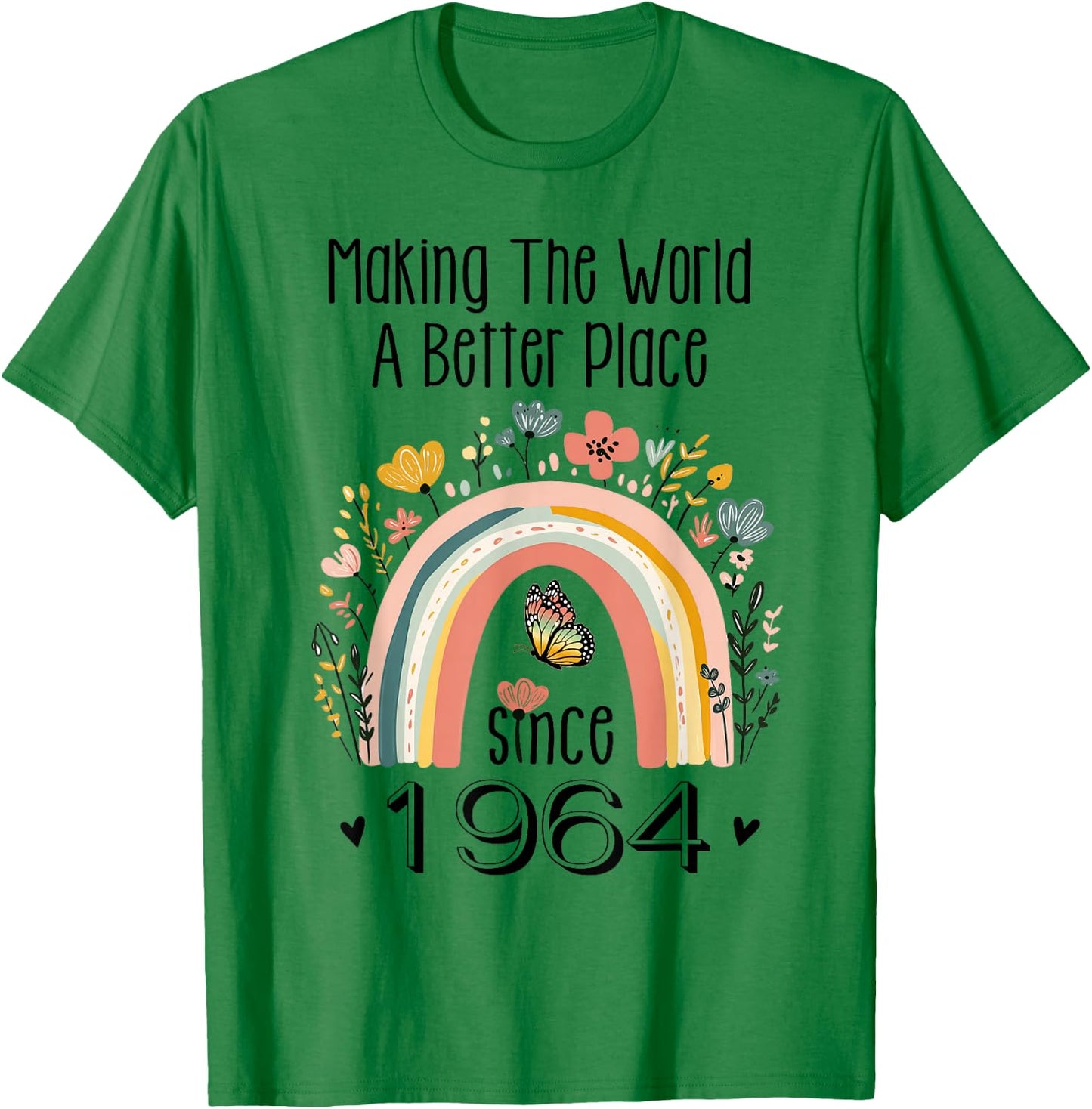 60th Birthday Making The World A Better Place Since 1964 T-Shirt - T-Shirt | Irish Green