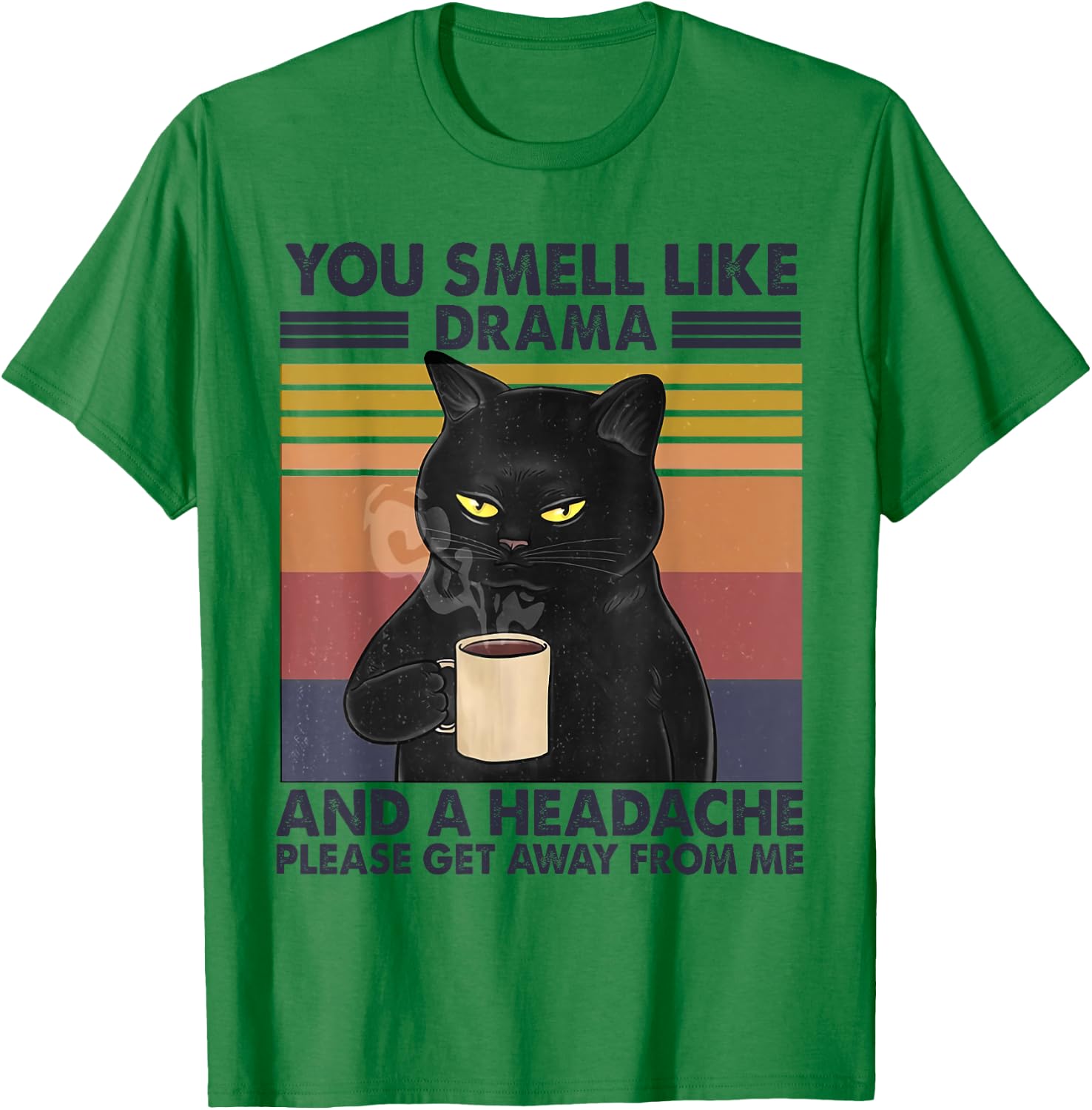 You Smell Like Drama and a Headache Coffee Cat T-Shirt - T-Shirt | Irish Green