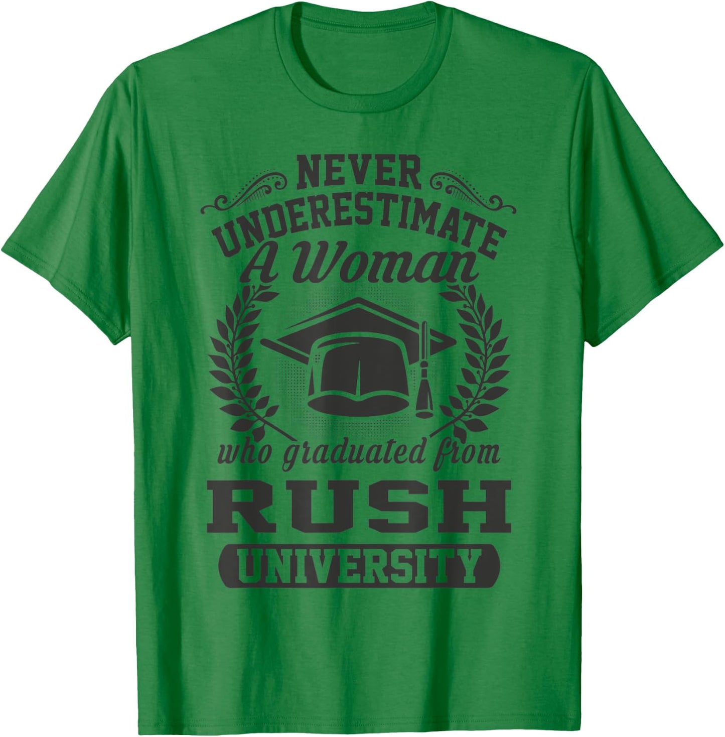 A Woman Who Graduated From Rush University T-Shirt - T-Shirt | Irish Green