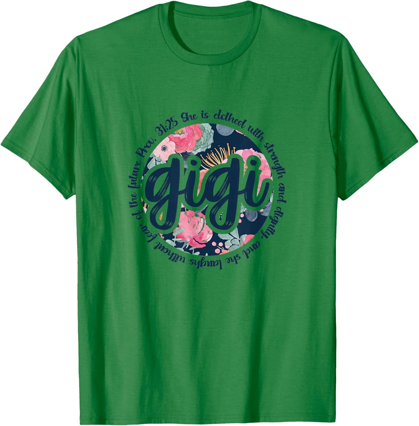 Proverbs 31 Gigi Proverbs 31:25 Christian Floral T-Shirt - T-Shirt | Irish Green