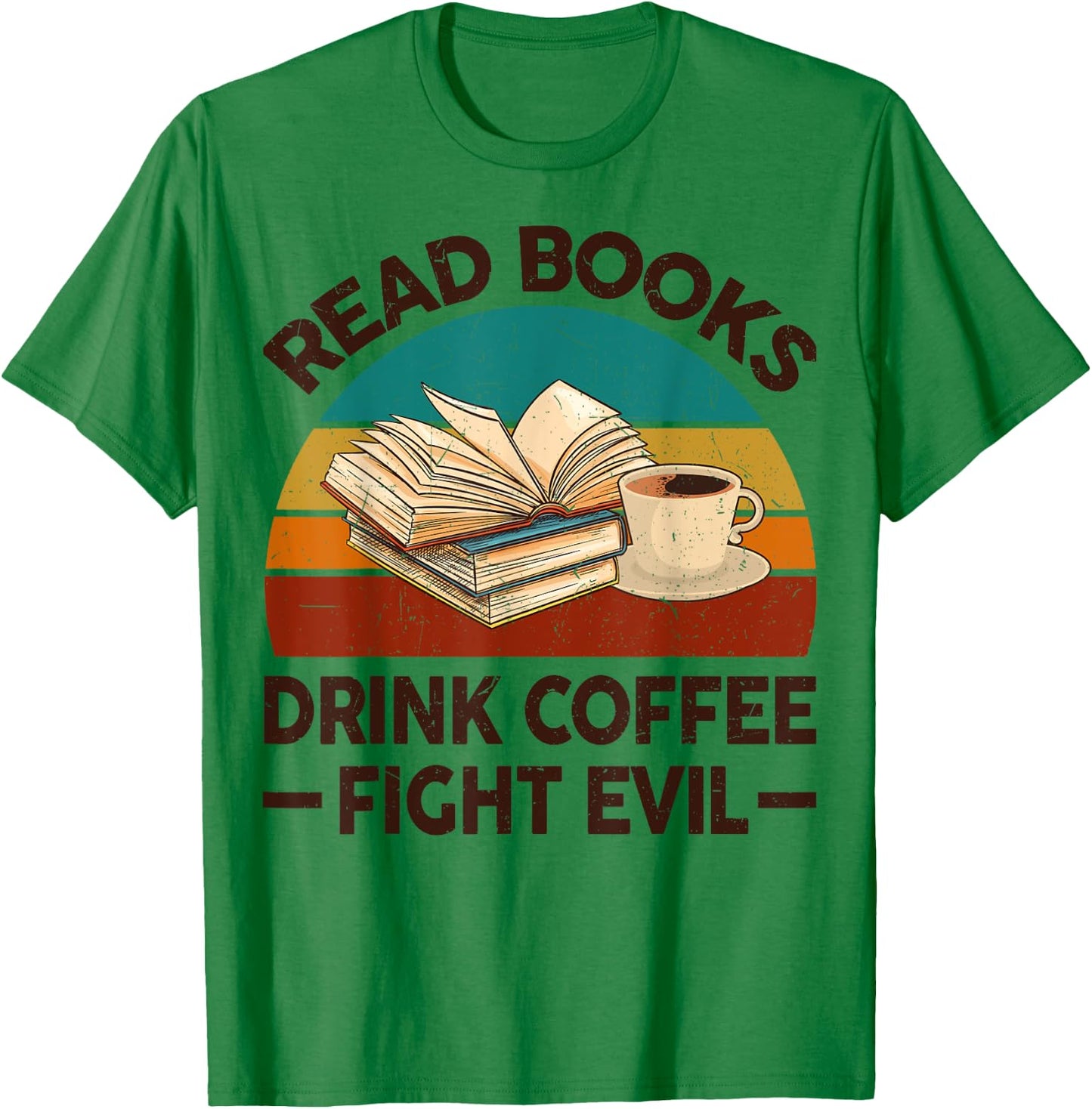 Read Book Drink Coffee Fight Evil Funny Reading Teacher Men Women T-Shirt - T-Shirt | Irish Green