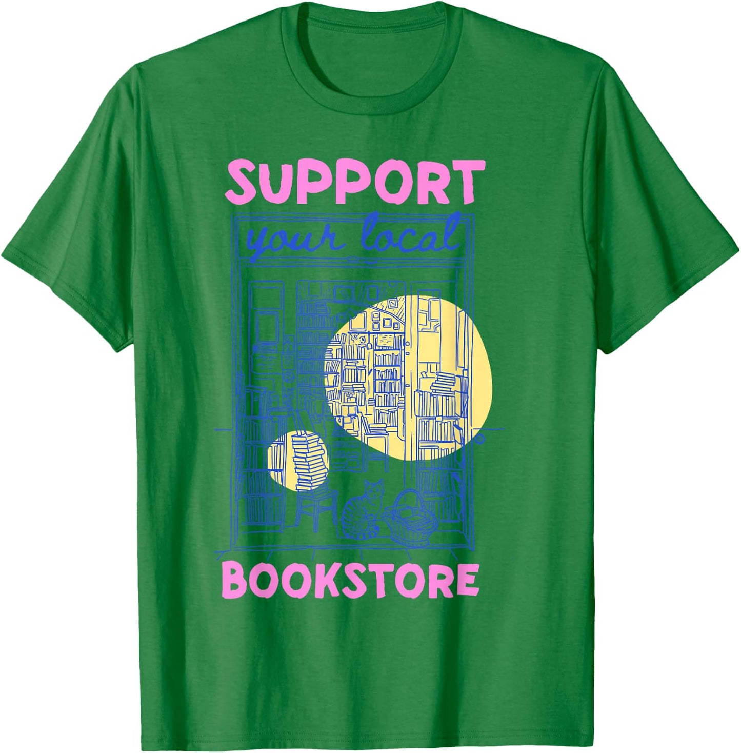 Support Your Local Bookstore Summer Bookish Books Lovers T-Shirt - T-Shirt | Irish Green