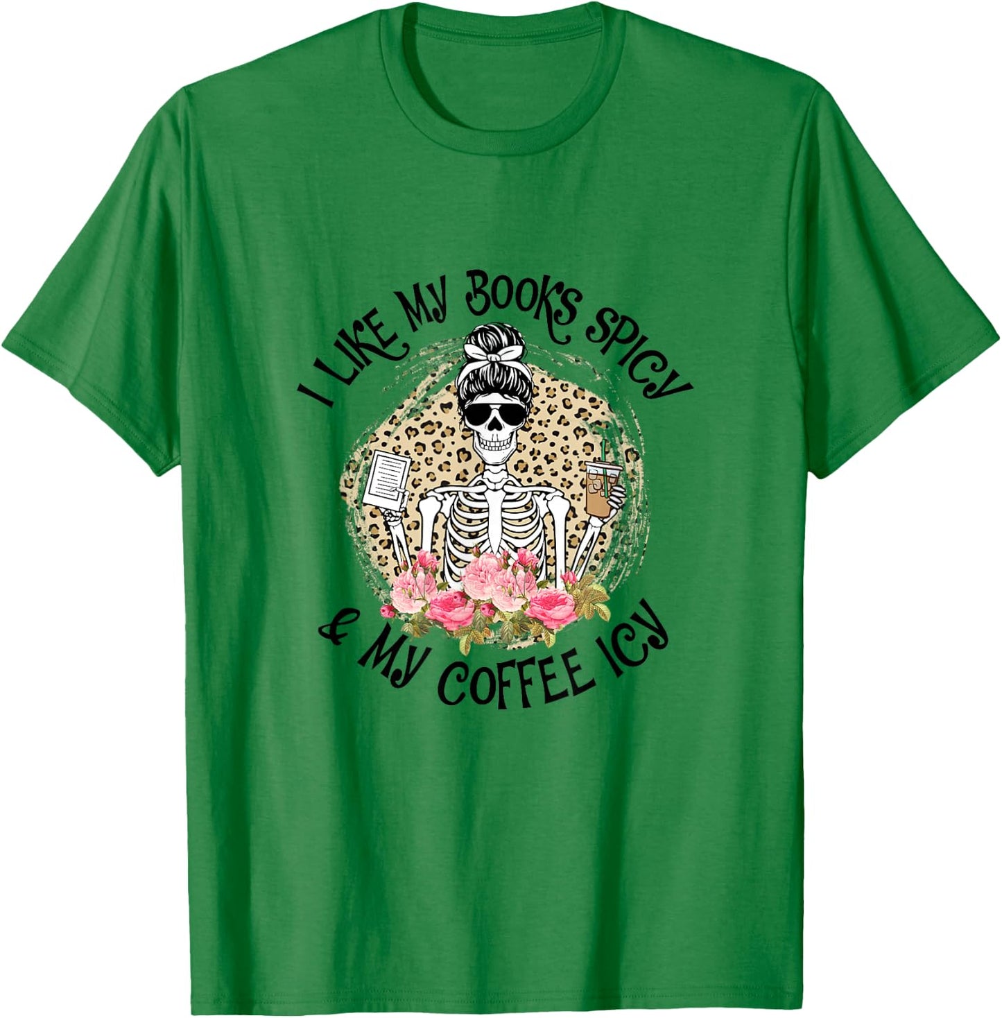 I Like My Books Spicy & My Coffee Icy Reader Reading Bookish T-Shirt - T-Shirt | Irish Green