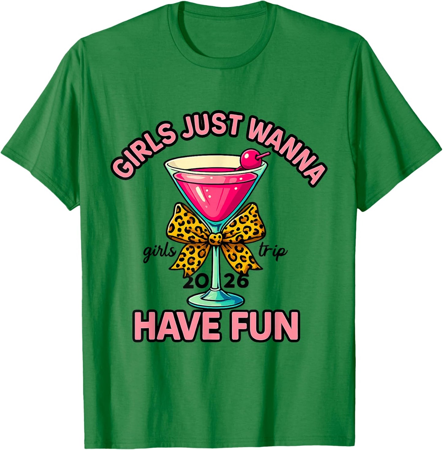 Girls Just Wanna Have Fun Girls Trip 2026 T-Shirt - T-Shirt | Irish Green