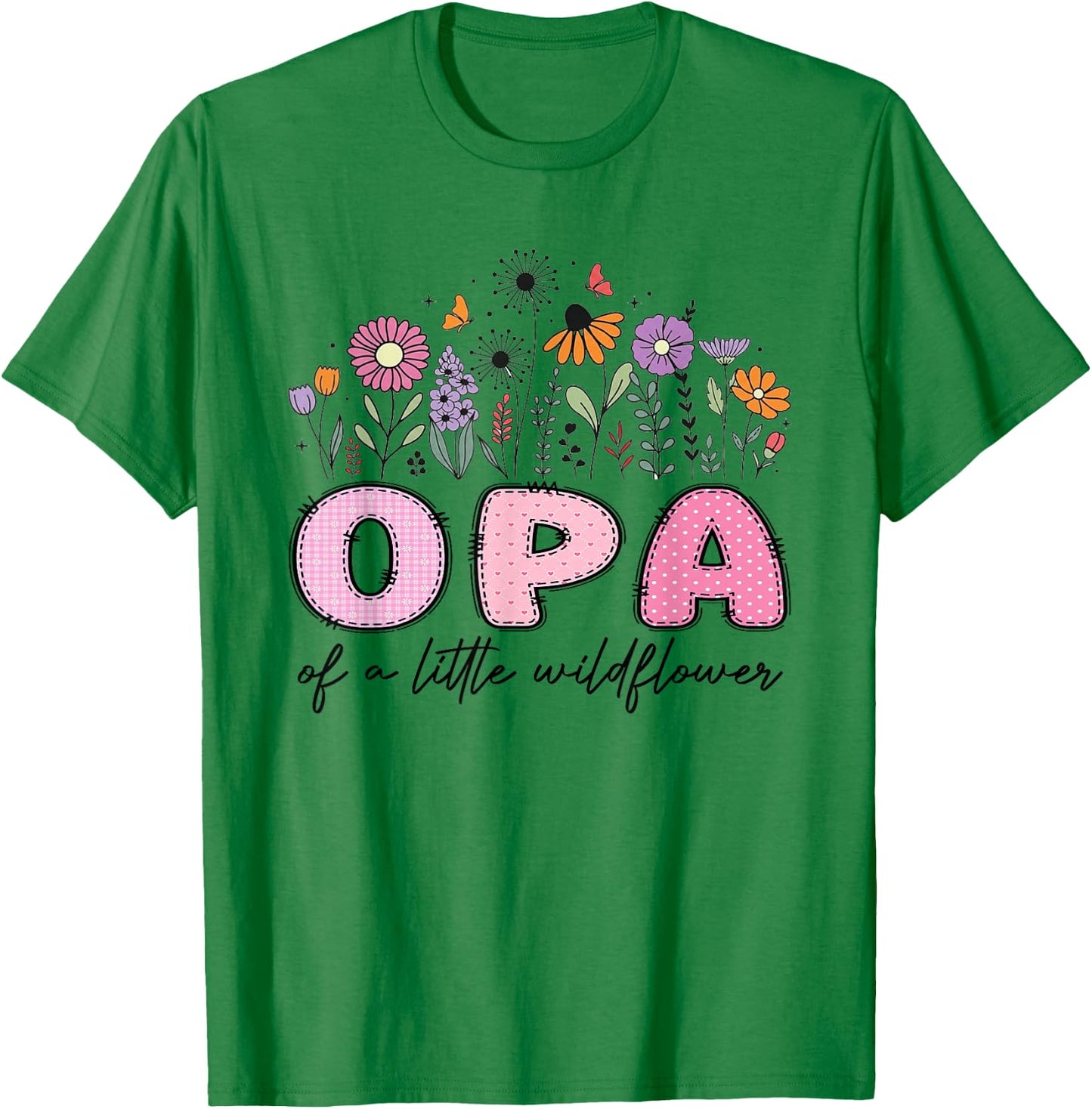 Opa of The Little Wildflower Pink Floral Birthday Girl T-Shirt - T-Shirt | Irish Green