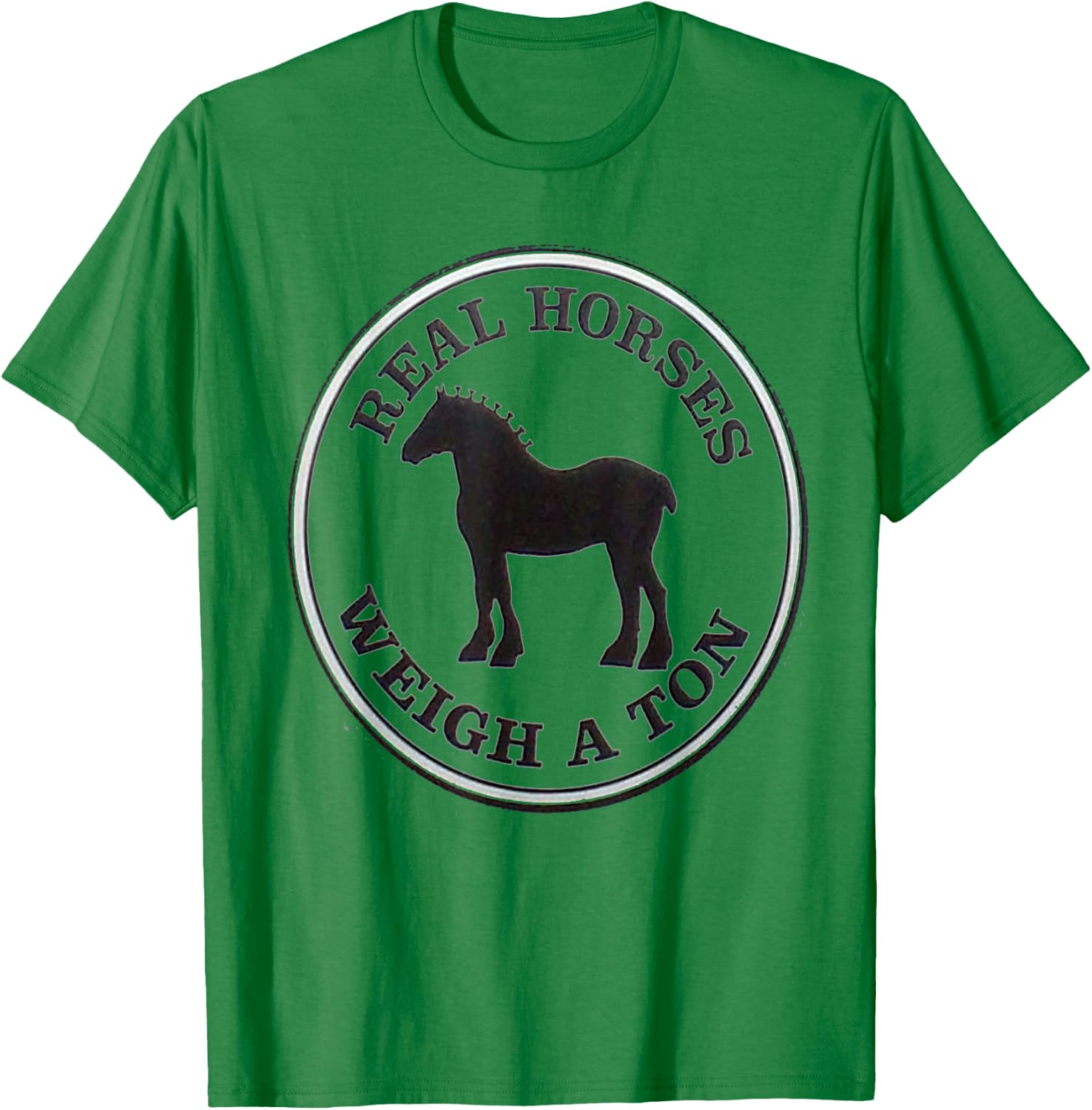 Real Horses Weigh A Ton Clydesdale Shirt T-Shirt - T-Shirt | Irish Green