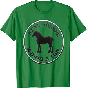 Real Horses Weigh A Ton Clydesdale Shirt T-Shirt - T-Shirt | Irish Green