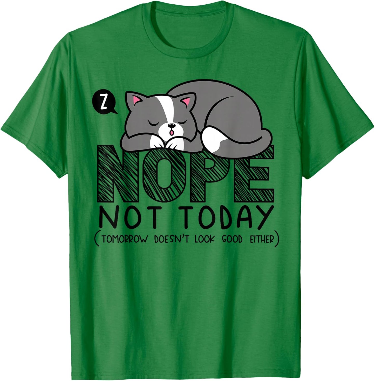 Nope not Today Sleeping Cat Novelty Graphic Procrastinator T-Shirt - T-Shirt | Irish Green