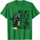 Funny Witch Halloween Don't Make Me Get My Flying Monkeys T-Shirt - T-Shirt | Irish Green