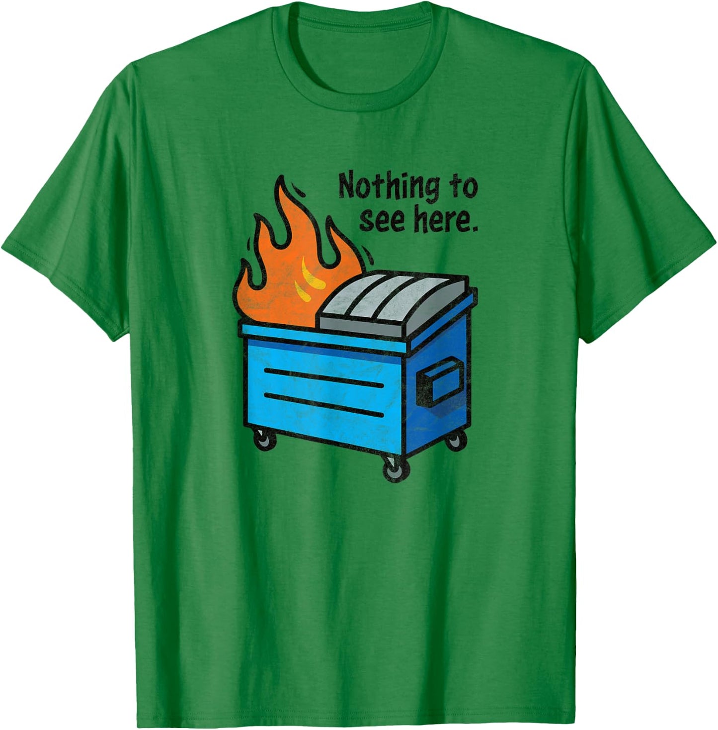NOTHING TO SEE HERE - funny retro dumpster on fire sarcastic T-Shirt - T-Shirt | Irish Green