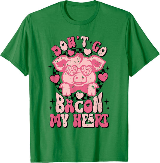 Don't Go Bacon My Heart Funny Valentine Couple Men Women T-Shirt - T-Shirt | Irish Green