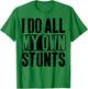 I Do My Own Stunts - Get Well Gift - Injury Leg - Broken Arm T-Shirt - T-Shirt | Irish Green
