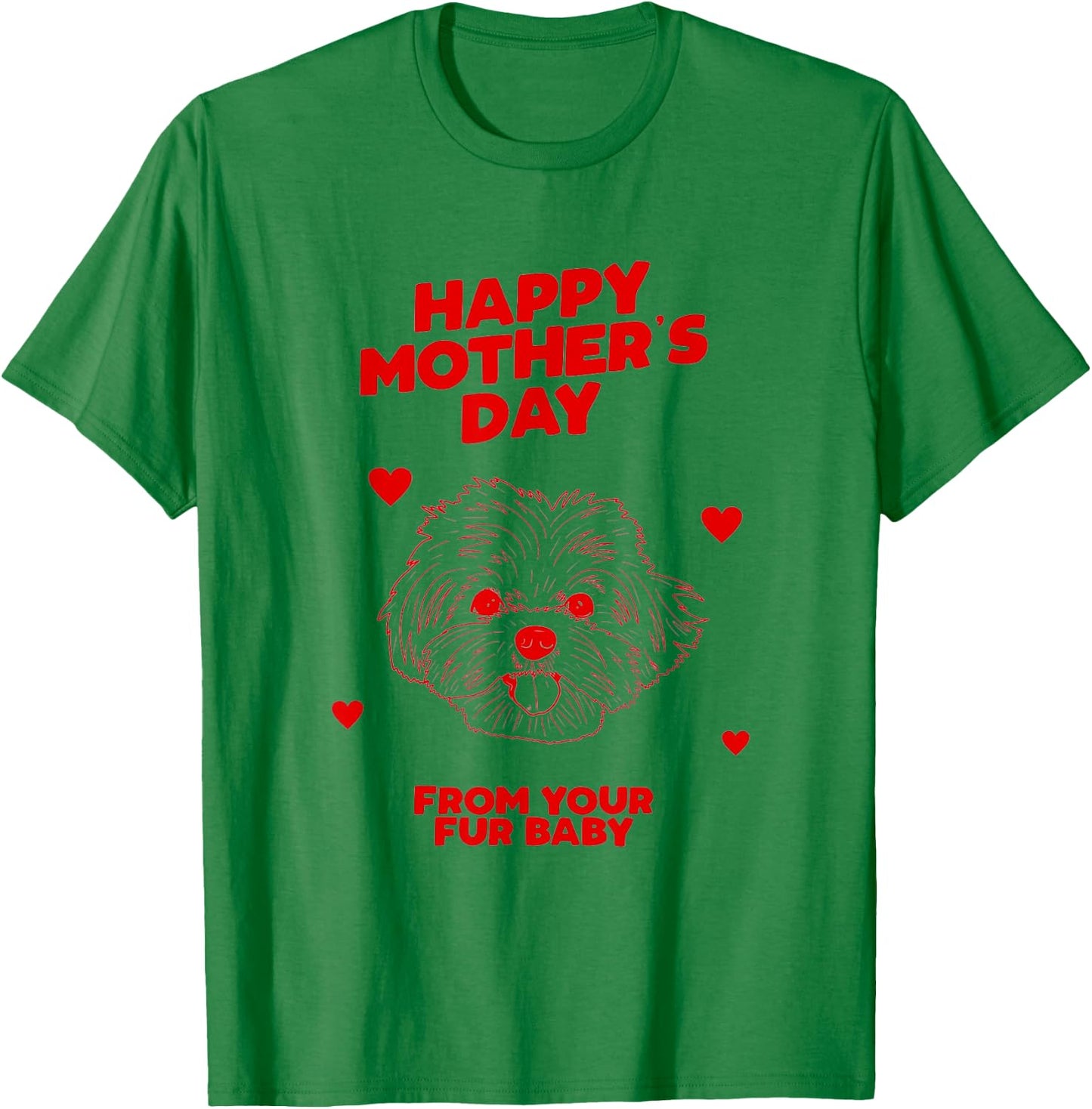 Happy Mother's Day From Your Fur Baby Dog Mom Gift T-Shirt - T-Shirt | Irish Green