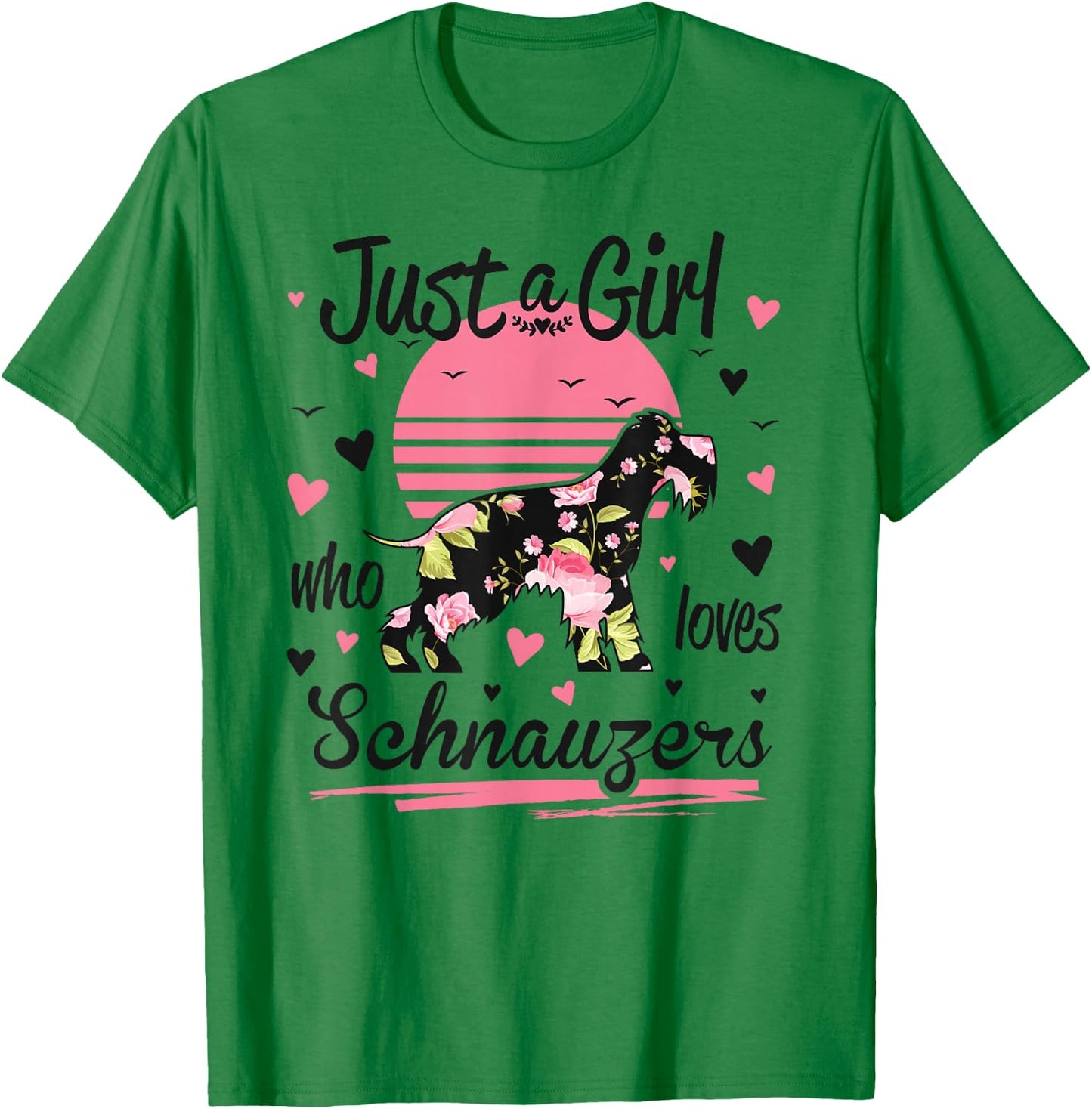 Schnauzer Design, Just A Girl Who Loves Schnauzers T-Shirt - T-Shirt | Irish Green